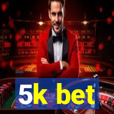 5k bet